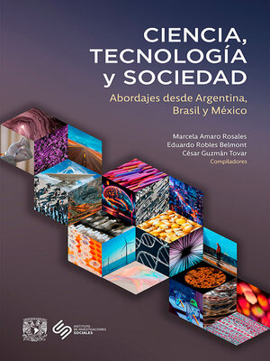 cover image of Ciencia, tecnología y sociedad. Abordajes desde Argentina, Brasil y México
